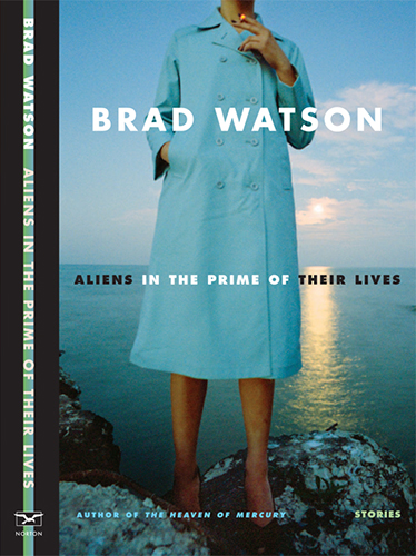 Aliens in the prime of their lives by Brad Watson