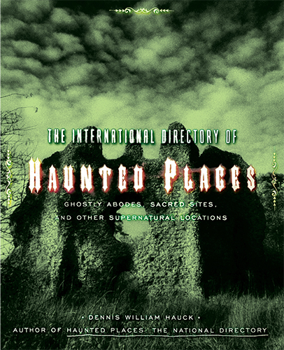 The International Directory of Haunted Places by Dennis William Hauck