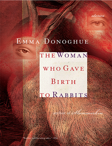 Woman Who Gave Birth to Rabbits by Emma Donoghue